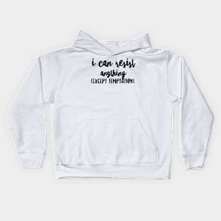 I Can Resist Anything Kids Hoodie